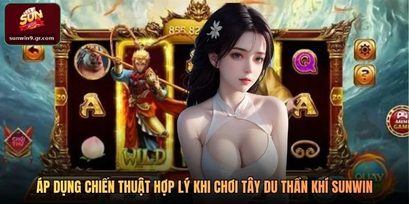 Áp dụng chiến thuật hợp lý khi chơi Tây Du Thần Khí SUNWIN