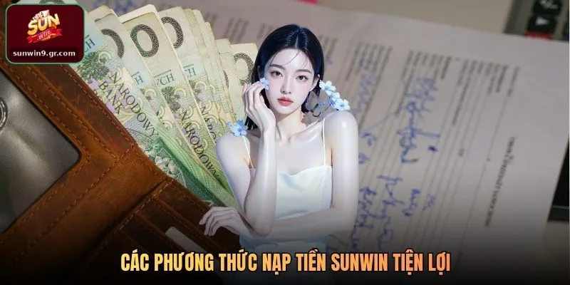 Các phương thức nạp tiền SUNWIN tiện lợi
