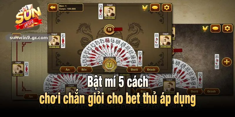 Bật mí 5 cách chơi chắn giỏi cho bet thủ áp dụng