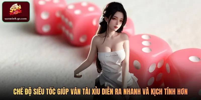 Chế độ siêu tốc giúp ván tài xỉu diễn ra nhanh và kịch tính hơn