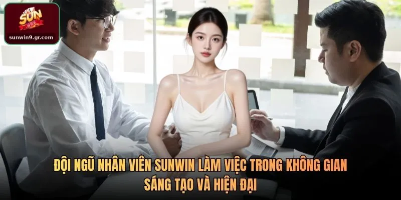 Đội ngũ nhân viên SUNWIN làm việc trong không gian sáng tạo và hiện đại