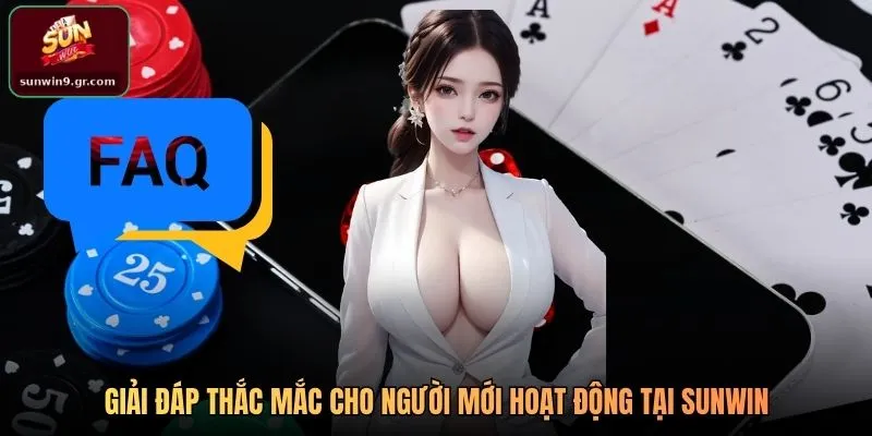 Giải đáp thắc mắc cho người mới hoạt động tại SUNWIN