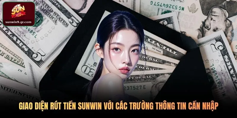 Giao diện rút tiền SUNWIN với các trường thông tin cần nhập