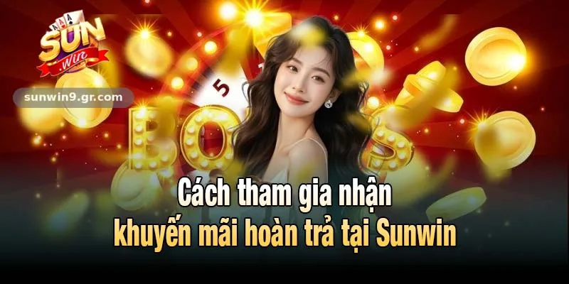 Cách tham gia nhận khuyến mãi hoàn trả tại Sunwin