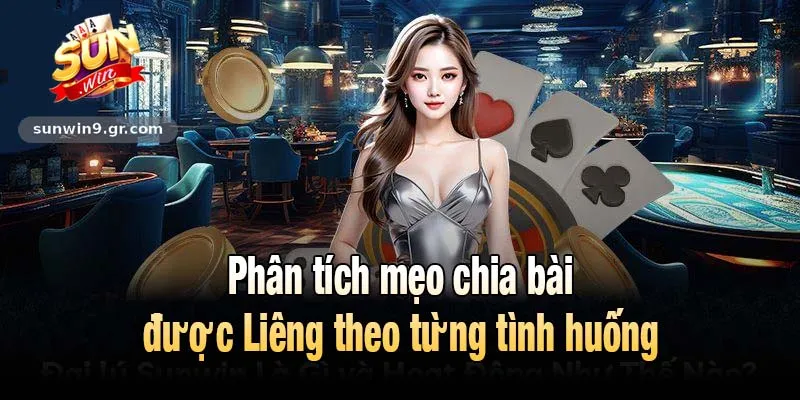 Phân tích mẹo chia bài được Liêng theo từng tình huống
