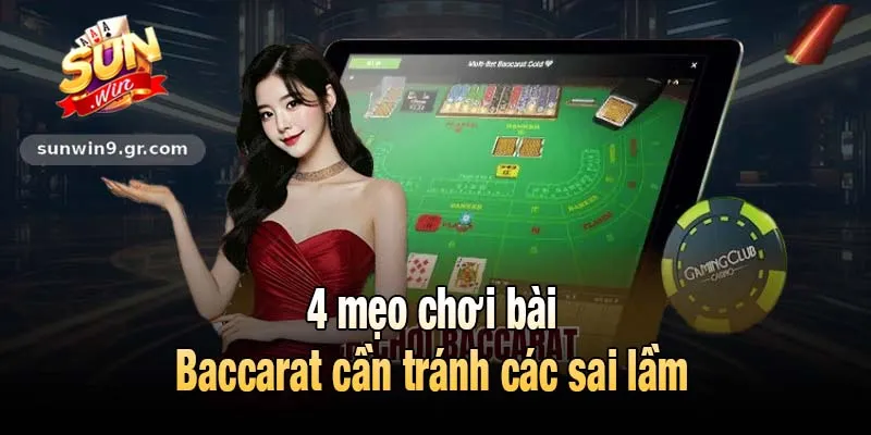 4 mẹo chơi bài Baccarat cần tránh các sai lầm