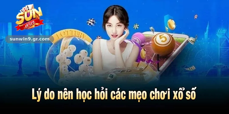 Lý do nên học hỏi các mẹo chơi xổ số