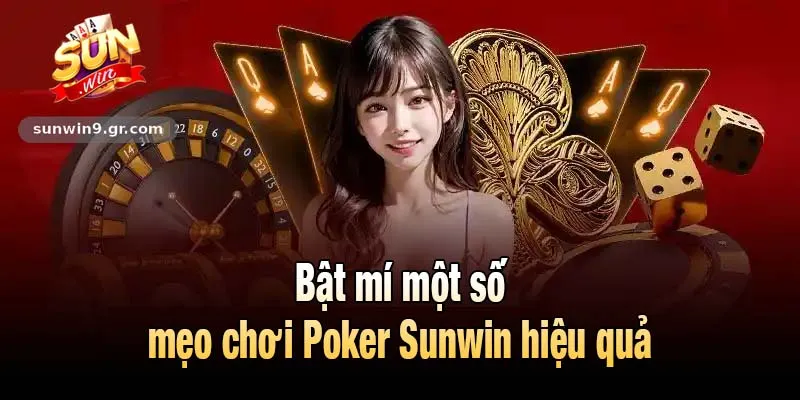 Bật mí một số mẹo chơi Poker Sunwin hiệu quả