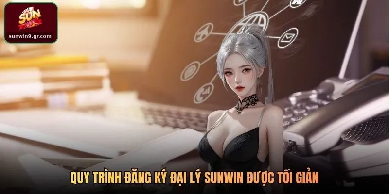 Quy trình đăng ký đại lý SUNWIN được tối giản
