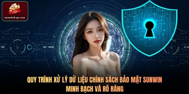Quy trình xử lý dữ liệu chính sách bảo mật SUNWIN minh bạch và rõ ràng