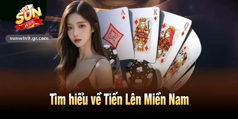 Tìm hiểu về Tiến Lên Miền Nam
