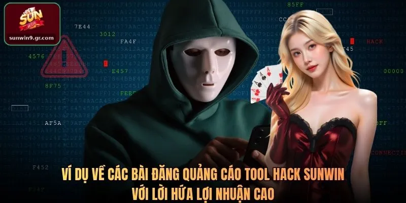 Ví dụ về các bài đăng quảng cáo tool hack SUNWIN với lời hứa lợi nhuận cao