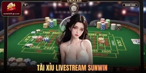 Tài Xỉu Livestream SUNWIN - Cược Trực Tiếp Đỉnh Cao 2026
